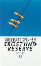 Burkhard Spinnen - Trost und Reserve