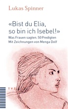 Lukas Spinner, Menga Dolf - "Bist du Elia, so bin ich Isebel!"