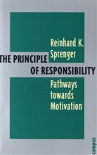 Reinhard K Sprenger, Reinhard K. Sprenger, W. J. Hadfield-Burkardt - The Principle of Responsibility