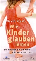 David Staal - Wie Kinder glauben lernen
