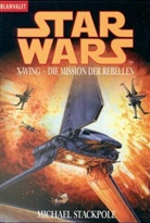 Michael A. Stackpole - Star Wars, X-Wing, Die Mission der Rebellen