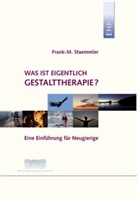 Frank M Staemmler, Frank M. Staemmler, Frank-M Staemmler, Frank-Matthias Staemmler, Deutsche Vereinigung f. Gestalttherapie, Deutsch Vereinigung f Gestalttherapie... - Was ist eigentlich Gestalttherapie?