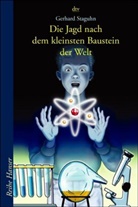 Gerhard Staguhn - Die Jagd nach dem kleinsten Baustein der Welt