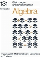 Hannes Stark - Algebra: Algebra - Gleichungen und Ungleichungen