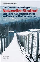 Robert Steegmann - Das Konzentrationslager Natzweiler-Struthof und seine Außenkommandos an Rhein und Neckar 1941-1945