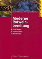 Wolfgang Renner, Robert Steidl - Moderne Rotweinbereitung