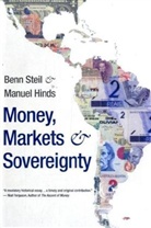 Benn Steil, Manuel Hinds, Benn Steil, Benn Hinds Steil - Money, Markets, and Sovereignty