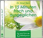 Arnd Stein - in 15 Minuten frisch und ausgeglichen, 1 CD-Audio (Audio book)