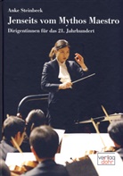 Anke Steinbeck - Jenseits vom Mythos Maestro