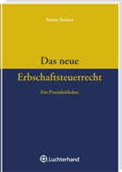 Anton Steiner - Das neue Erbschaftsteuerrecht