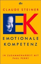 Paul Perry, Claude Steiner, Claude M. Steiner - Emotionale Kompetenz