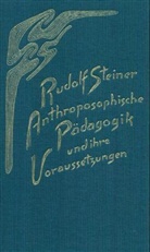 Rudolf Steiner - Anthroposophische Pädagogik und ihre Voraussetzungen