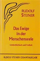 Rudolf Steiner, Rudolf Steiner Nachlassverwaltung - Das Ewige in der Menschenseele. Unsterblichkeit und Freiheit
