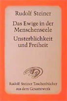 Rudolf Steiner - Das Ewige in der Menschenseele. Unsterblichkeit und Freiheit