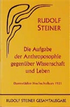 Rudolf Steiner, Rudolf Steiner Nachlassverwaltung - Die Aufgabe der Anthroposophie gegenüber Wissenschaft und Leben