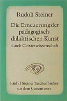 Rudolf Steiner - Die Erneuerung der pädagogisch-didaktischen Kunst durch Geisteswissenschaft