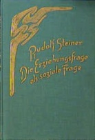 Rudolf Steiner, Rudolf Steiner Nachlassverwaltung - Die Erziehungsfrage als soziale Frage