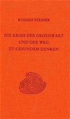 Rudolf Steiner, Rudolf Steiner Nachlassverwaltung - Die Krisis der Gegenwart und der Weg zu gesundem Denken