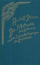 Rudolf Steiner, Rudolf Steiner Nachlassverwaltung - Die Methodik des Lehrens und die Lebensbedingungen des Erziehens