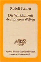 Rudolf Steiner - Die Wirklichkeit der höheren Welten