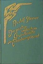 Rudolf Steiner, Rudolf Steiner Nachlassverwaltung - Die geistig-seelischen Grundkräfte der Erziehungskunst