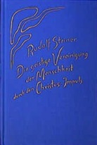 Rudolf Steiner, Rudolf Steiner Nachlassverwaltung - Die geistige Vereinigung der Menschheit durch den Christus-Impuls