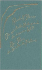 Rudolf Steiner - Die spirituellen Hintergründe der äußeren Welt