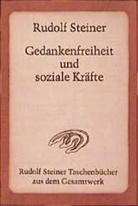 Rudolf Steiner - Gedankenfreiheit und soziale Kräfte