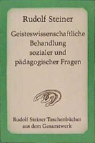 Rudolf Steiner - Geisteswissenschaftliche Behandlung sozialer und pädagogischer Fragen