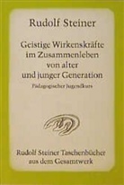 Rudolf Steiner - Geistige Wirkenskräfte im Zusammenleben von alter und junger Generation