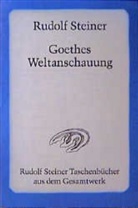 Rudolf Steiner - Goethes Weltanschauung
