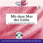 Pietro Archiati, Rudolf Steiner, Pietro Archiati - Mit dem Mut der Liebe, 1 Audio-CD (Hörbuch)