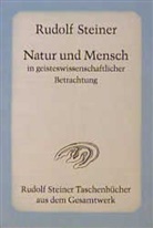 Rudolf Steiner - Natur und Mensch in geisteswissenschaftlicher Betrachtung