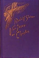Rudolf Steiner, Rudolf Steiner Nachlassverwaltung - Von Jesus zu Christus