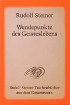 Rudolf Steiner - Wendepunkte des Geisteslebens