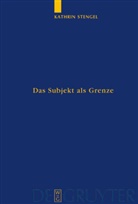 Kathrin Stengel - Das Subjekt als Grenze