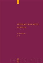 Margareth Billerbeck, Margarethe Billerbeck, Jan F. Gaertner, Beatrice Wyss, Christian Zubler - Stephani Byzantii Ethnica - Volumen I: Alpha - Gamma