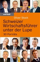 Oliver Stock - Schweizer Wirtschaftsführer unter der Lupe