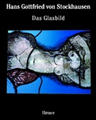Bert Hauser, Peter Schmitt, Hans G. von Stockhausen - Das Glasbild. The Autonomous Panel