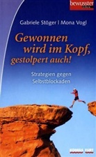 Gabriele Stöger, Mona Vogl - Gewonnen wird im Kopf, gestolpert auch!