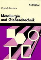 Karl Stölzel - Metallurgie und Gießereitechnik, 2 Bde. - 2: Deutsch-Englisch