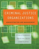 David Kalinich, John Klofas, Stojkovic, Stan Stojkovic - Criminal Just Orgs 4e