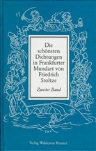 Friedrich Stoltze - Die schönsten Dichtungen in Frankfurter Mundart. Bd.2
