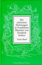 Friedrich Stoltze, Peter von Schäfer, Henriette von Kramer - Die schönsten Dichtungen in Frankfurter Mundart. Bd.4