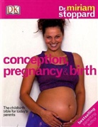 Miriam Stoppard - Conception Pregnancy and Birth