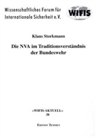 Klaus Storkmann, Klaus P. Storkmann - Die NVA im Traditionsverständnis der Bundeswehr