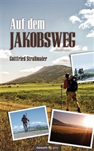 Gottfried Straßmaier - Auf dem Jakobsweg