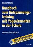 Marcus Stück - Handbuch zum Entspannungstraining mit Yogaelementen in der Schule