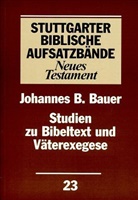Johannes B Bauer, Johannes B. Bauer, Gerhard Dautzenberg, Anneliese Felber, Norbert Lohfink - Stuttgarter Biblische Aufsatzbände, Neues Testament: Studien zu Bibeltext und Väterexegese