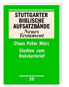 Claus P März, Claus-Peter März, Gerhard Dautzenberg, Norbert Lohfink - Stuttgarter Biblische Aufsatzbände, Neues Testament: Studien zum Hebräerbrief